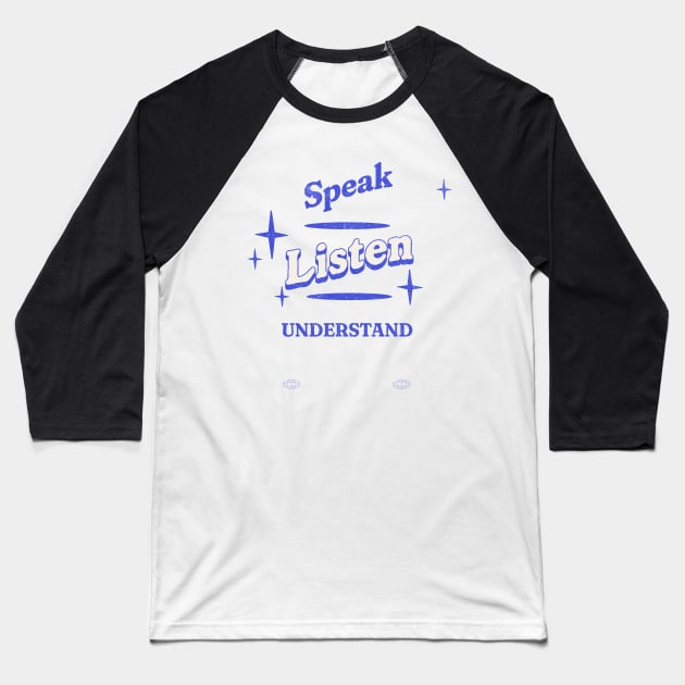 Speak, Listen, Understand Baseball T-Shirt by Pixels, Prints & Patterns
